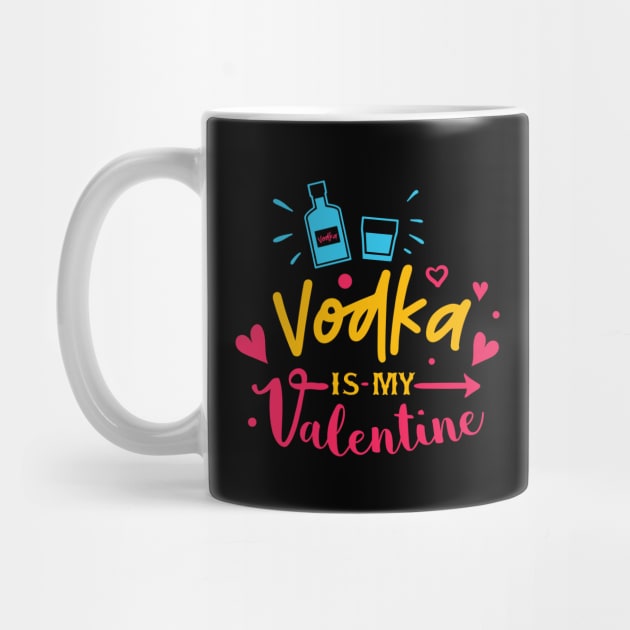 Vodka is My Valentine by MZeeDesigns